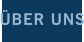 ÜBER UNS